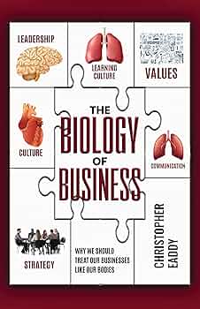 The Biology of Business: Why We Should Treat Our Businesses Like Our Body