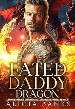 Fated to the Daddy Dragon (Alpha Dragons’ Fated Mates Series)
