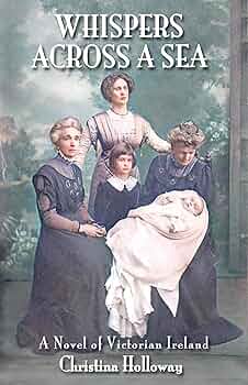 Whispers Across a Sea: A Novel of Victorian Ireland