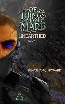 Of Things Man Made: Unearthed