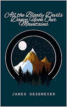 All the Bloody Devils Dance Upon Our Mountains