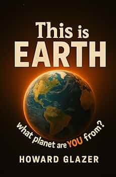 This is EARTH: what planet are YOU from?