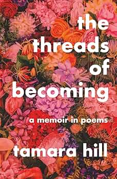 The Threads of Becoming: A Memoir in Poems