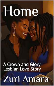 Home: A Crown & Glory Lesbian Love Story