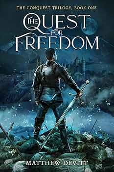 Free: The Quest For Freedom (The Conquest Trilogy Book 1)