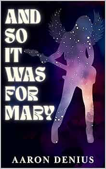 And So It Was for Mary