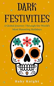Dark Festivities: A Global Journey Through the World’s Most Haunting Holidays