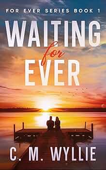 Waiting For Ever: Book 1, For Ever Series