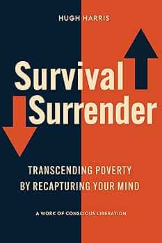Survival Surrender: Transcending Poverty by Recapturing Your Mind
