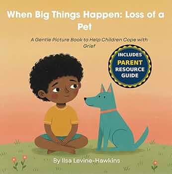 Free: When Big Things Happen: Loss of a Pet: A Gentle Picture Book to Help Children Cope with Grief