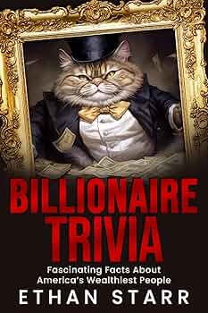 Billionaire Trivia: Fascinating Facts About America’s Wealthiest People