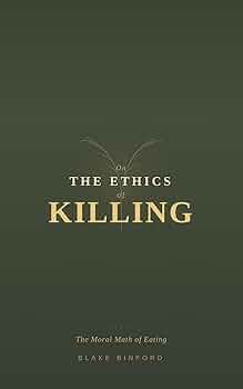On the Ethics of Killing: The Moral Math of Eating
