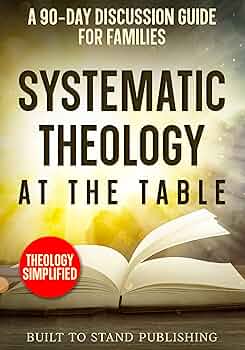 Free: Systematic Theology at the Table: A 90-Day Discussion Guide for Families