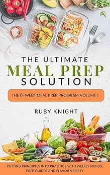 Free: The Ultimate Meal Prep Solution: The 6-Week Meal Prep Program Volume 1