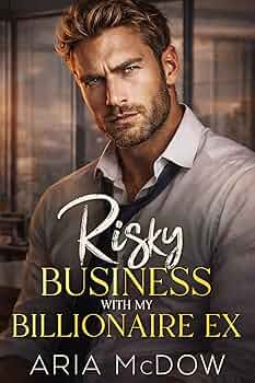 Risky Business With My Billionaire Ex