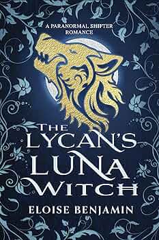 The Lycan’s Luna Witch: A Paranormal Shifter Fated Mates Romance