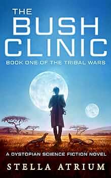 The Bush Clinic: Book I of The Tribal Wars