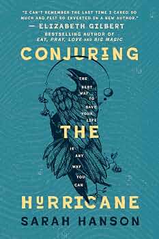 Conjuring the Hurricane: The Best Way to Save Your Life is Any Way You Can