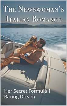 Free: The Newswoman’s Italian Romance: Her Secret Formula 1 Racing Dream