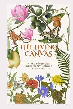 The Living Canvas: A Journey Through Botanical Art, History & Modern Life
