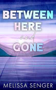 Between Here and Gone