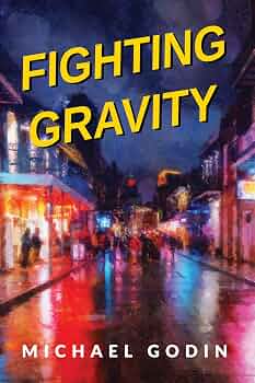 Free: Fighting Gravity: Romance, Recovery, and Rejuvenation in The Big Easy